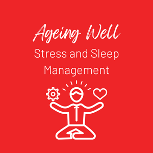Unlocking the Secrets to Aging Well: Stress and Sleep Management