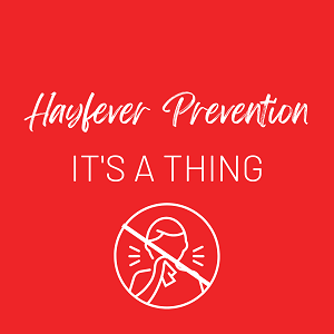 HAYFEVER PREVENTION - IT'S A THING!