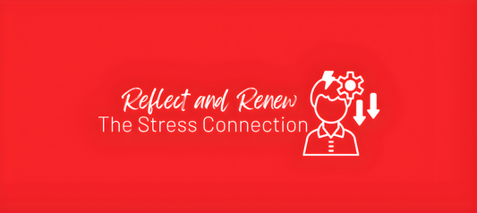 Reflect and Renew: The Stress Connection