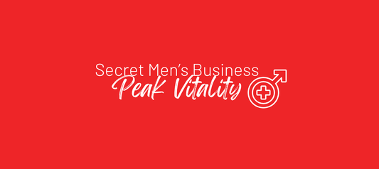 Secret Men's Business - Uncovering the Natural Way to Peak Vitality