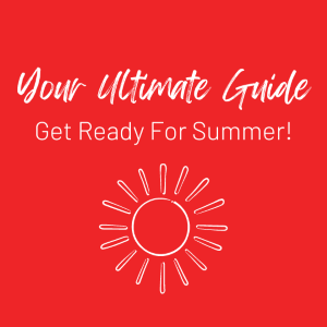 Your Ultimate Guide to Getting Ready for Summer